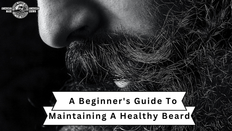 Beard Care 101 A Beginners Guide To Maintaining A Healthy Beard